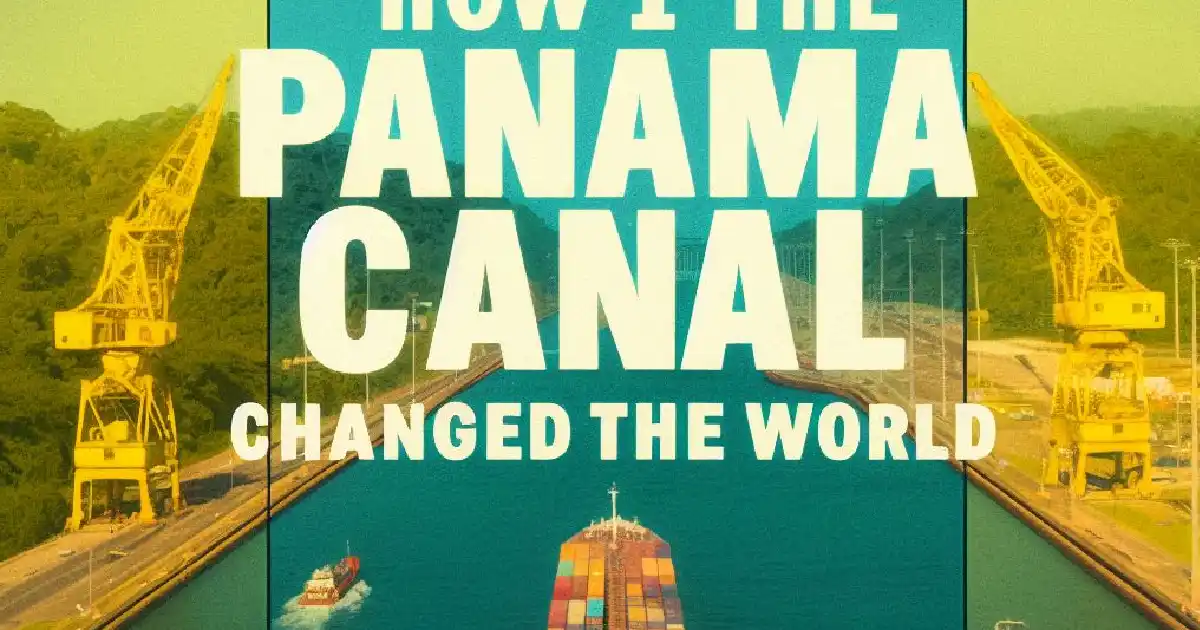 The Profound Impact of the Panama Canal Apush